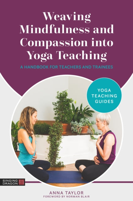 Book cover of: Weaving Mindfulness and Compassion into Yoga Teaching. By: Anna Taylor
