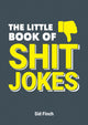 Little Book of Shit Jokes, The Ultimate Collection of Jokes That Are So Bad They're Great 9781787830288 S. I. D. FINCH