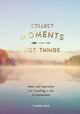 Book cover of: Collect Moments, Not Things. By: Summersdale