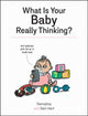 Book cover of: What Is Your Baby Really Thinking?. By: Sam Hart