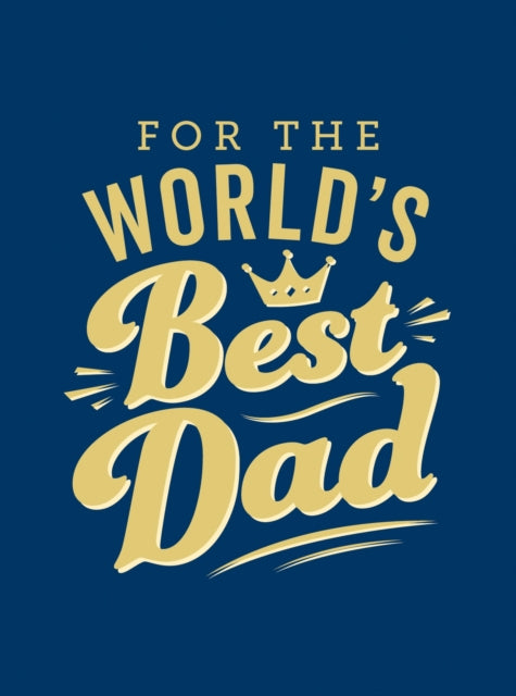 Book cover of: For the World's Best Dad. By: Summersdale