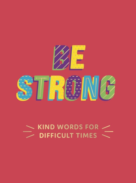 Book cover of: Be Strong. By: Summersdale Publishers Staff