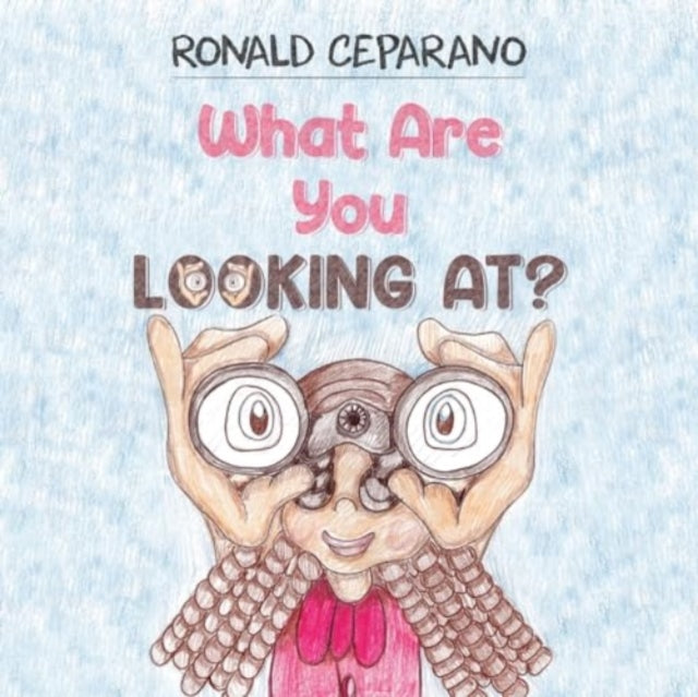 Book cover of: What Are You Looking At?. By: Ronald Ceparano