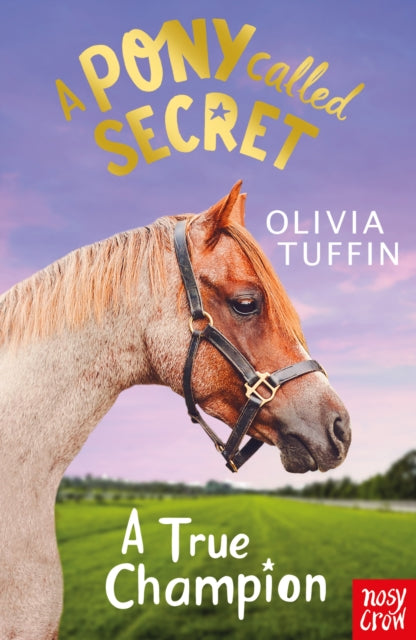 Book cover of: Pony Called Secret: A True Champion. By: Olivia Tuffin