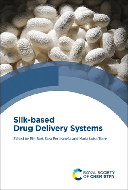 Book cover of: Silk-based Drug Delivery Systems. By: Elia Bari