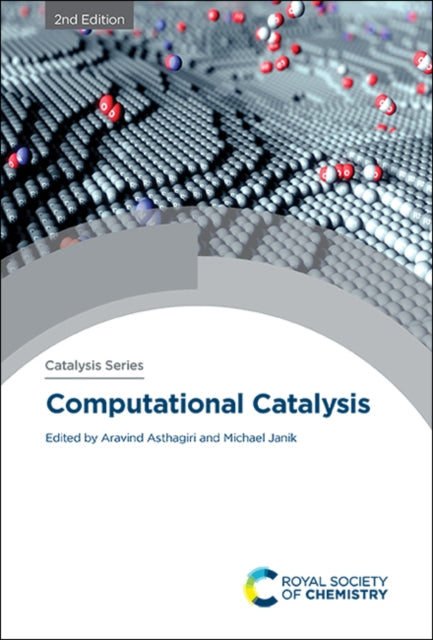 Book cover of: Computational Catalysis. By: Aravind Asthagiri
