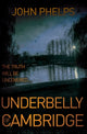 Book cover of: Underbelly of Cambridge. By: John Phelps