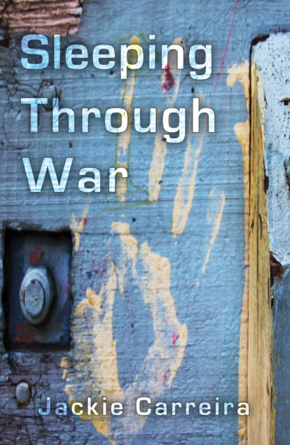 Book cover of: Sleeping Through War. By: Jackie Carreira