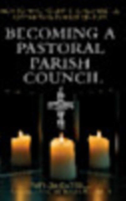 Book cover of: Becoming a Pastoral Parish Council. By: Patricia Carroll