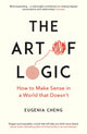 Book cover of: Art of Logic. By: Eugenia Cheng
