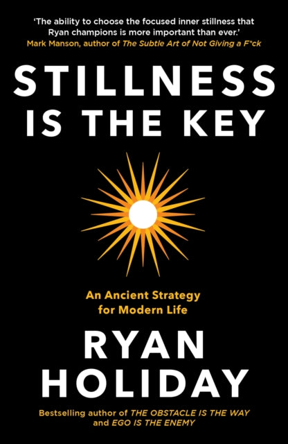 Stillness is the Key, An Ancient Strategy for Modern Life 9781788162067 Ryan Holiday