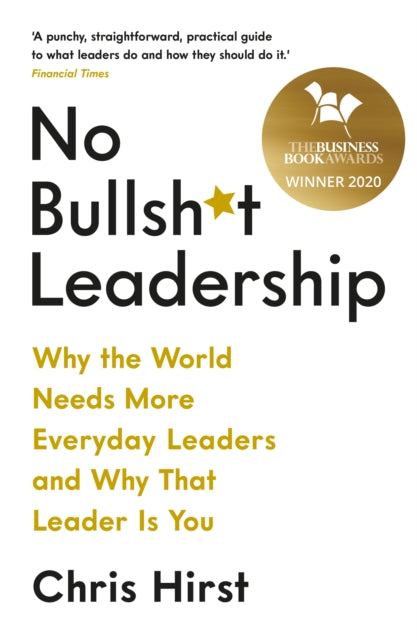 Book cover of: No Bullsh*t Leadership. By: Chris Hirst