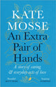 Extra Pair of Hands, A story of caring and everyday acts of love 9781788162623 Kate Mosse