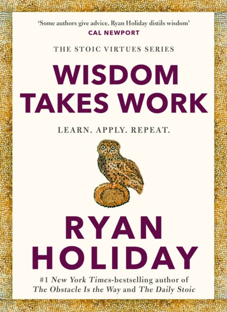 Wisdom Takes Work, Learn. Apply. Repeat. 9781788166294 Ryan Holiday