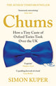 Chums, How a Tiny Caste of Oxford Tories Took Over the UK 9781788167390 Simon Kuper
