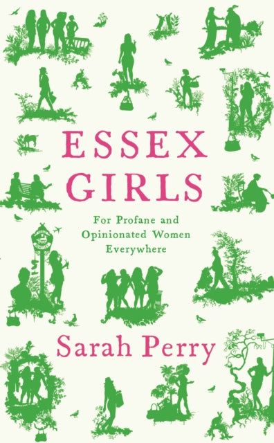 Essex Girls, For Profane and Opinionated Women Everywhere 9781788167468 Sarah Perry