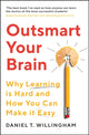 Book cover of: Outsmart Your Brain. By: Daniel Willingham