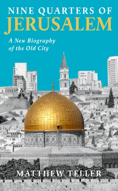 Book cover of: Nine Quarters of Jerusalem. By: Matthew Teller