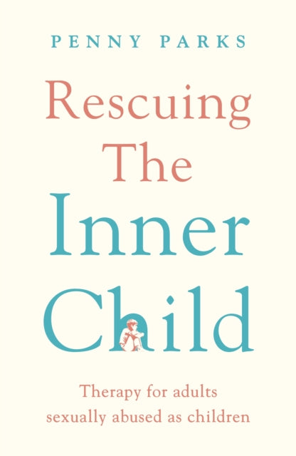 Book cover of: Rescuing the 'Inner Child'. By: Penny Parks