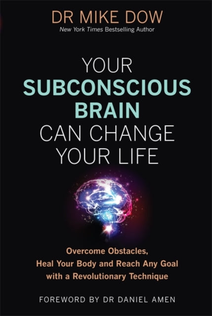 Book cover of: Your Subconscious Brain Can Change Your Life. By: Mike Dow