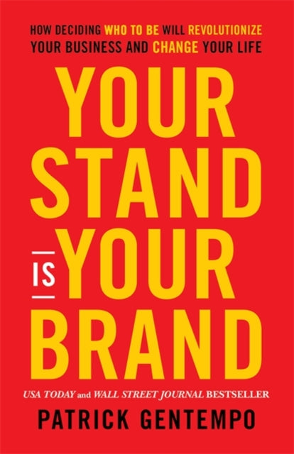Book cover of: Your Stand Is Your Brand. By: Patrick Gentempo