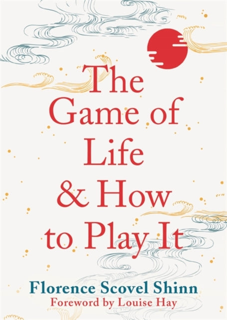 Book cover of: Game of Life and How to Play It. By: Florence Scovel-Shinn