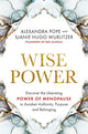 Wise Power, Discover the Liberating Power of Menopause to Awaken Authority, Purpose and Belonging 9781788176385 Alexandra Pope