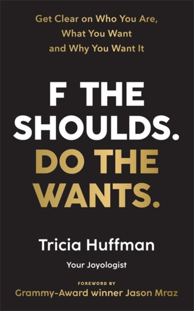 Book cover of: F the Shoulds. Do the Wants. By: Tricia Hoffman