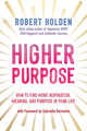 Book cover of: Higher Purpose. By: Robert Holden