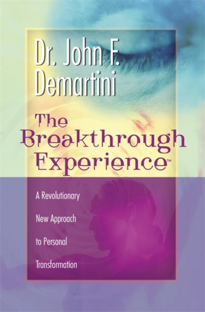 Book cover of: Breakthrough Experience. By: John F. Demartini