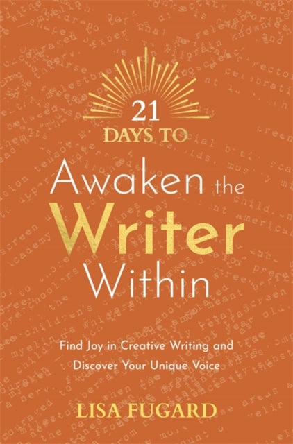 Book cover of: 21 Days to Awaken the Writer Within. By: Lisa Fugard