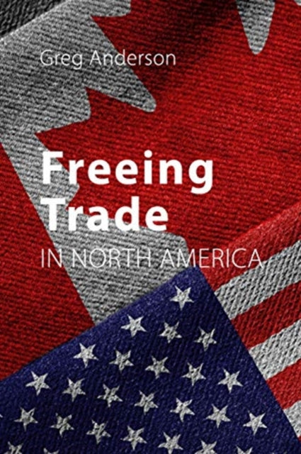 Book cover of: Freeing Trade in North America. By: Anderson
