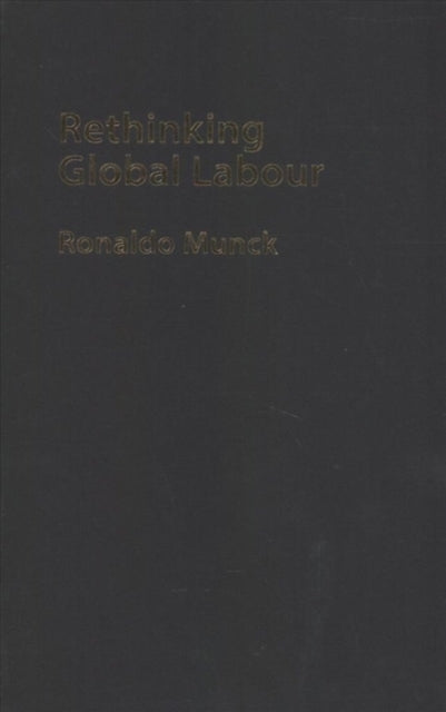 Book cover of: Rethinking Global Labour. By: Ronaldo Munck