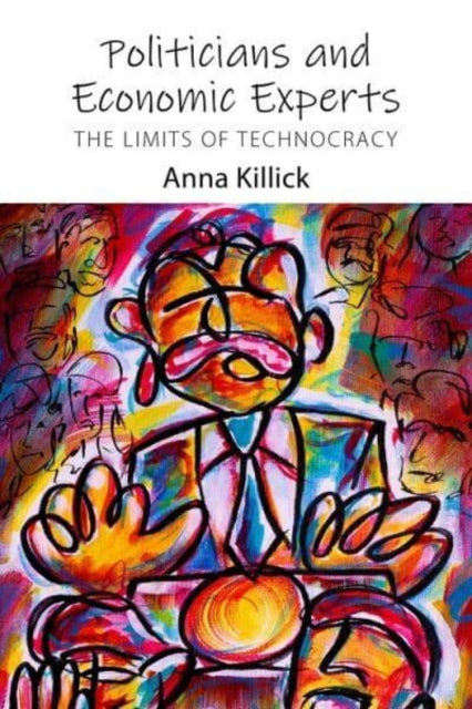 Book cover of: Politicians and Economic Experts. By: Anna Killick