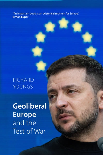 Book cover of: Geoliberal Europe and the Test of War. By: Richard Youngs