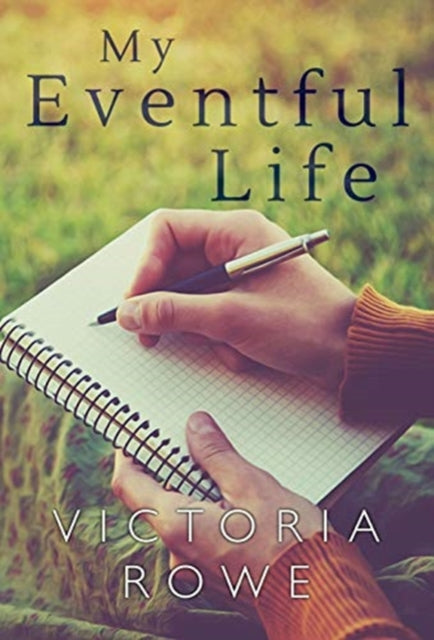 Book cover of: My Eventful Life. By: Victoria Rowe