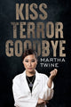 Book cover of: Kiss Terror Goodbye. By: Martha Twine