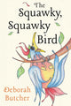 Book cover of: Squawky, Squawky Bird. By: Deborah Butcher