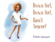 Book cover of: Brown Girl, Brown Girl, Hasn't Anyone?. By: Michele Jeanmarie