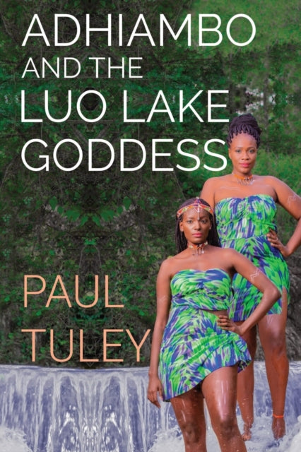 Book cover of: Adhiambo and the Luo Lake Goddess. By: Paul Tuley