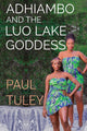 Book cover of: Adhiambo and the Luo Lake Goddess. By: Paul Tuley
