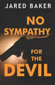 Book cover of: No Sympathy for the Devil. By: Jared Baker