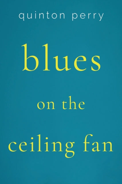 Book cover of: Blues on The Ceiling Fan. By: Quinton Perry