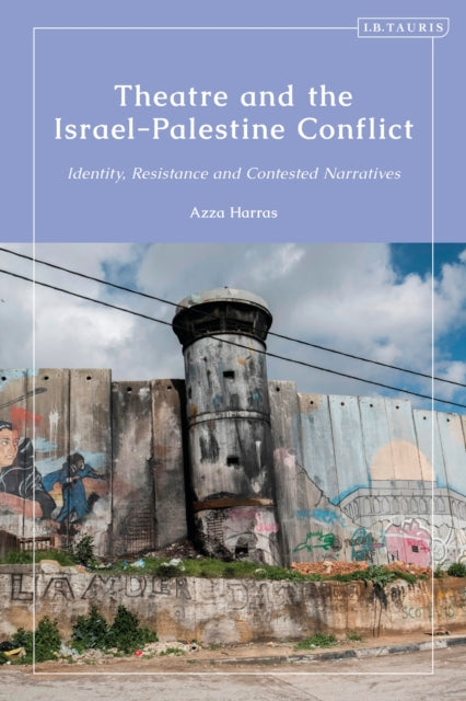 Book cover of: Theatre and the Israel-Palestine Conflict. By: Azza Harras