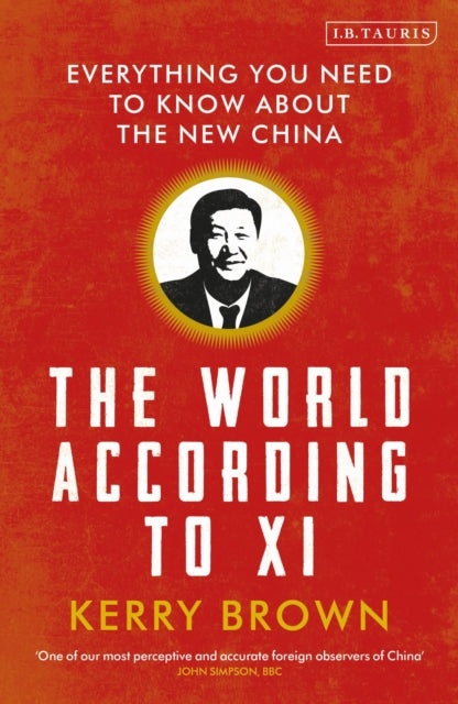 Book cover of: World According to Xi. By: Kerry Brown