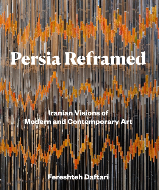 Book cover of: Persia Reframed. By: Fereshteh Daftari