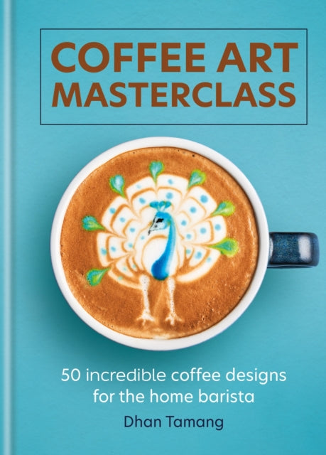 Book cover of: Coffee Art Masterclass. By: Dhan Tamang