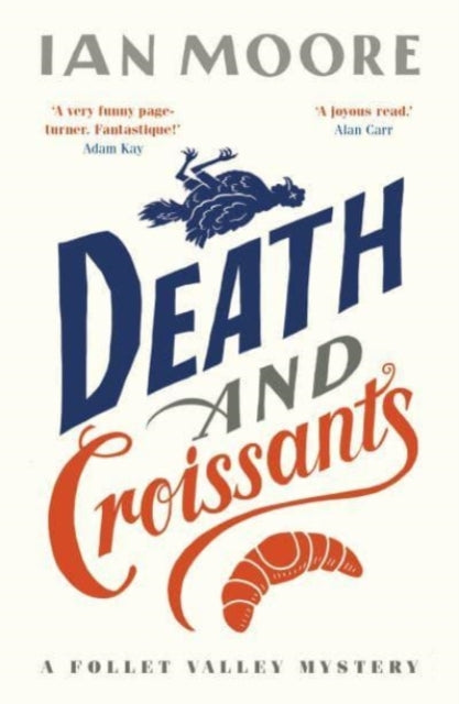 Death and Croissants, The most hilarious murder mystery since Richard Osman's The Thursday Murder Club 9781788424233 Ian Moore