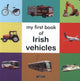 Book cover of: My First Book of Irish Vehicles