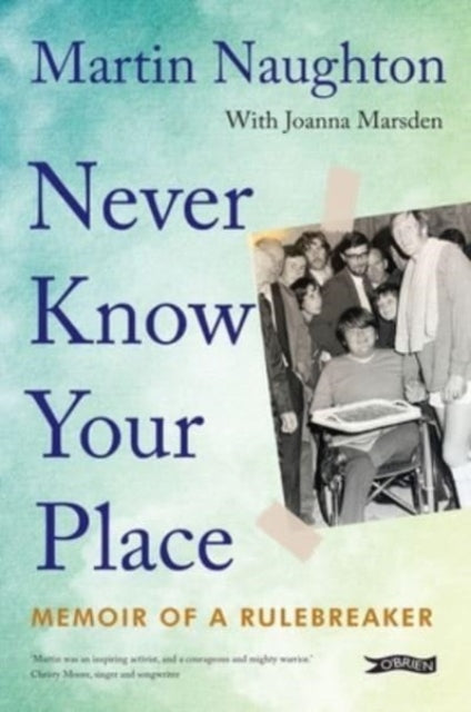 Book cover of: Never Know Your Place. By: Martin Naughton